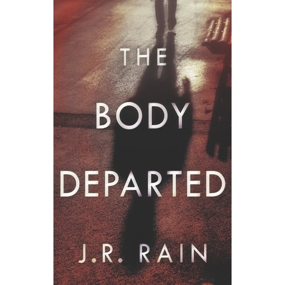J.R. Rain Standalone Novels The Body Departed, Book 3, (Paperback)