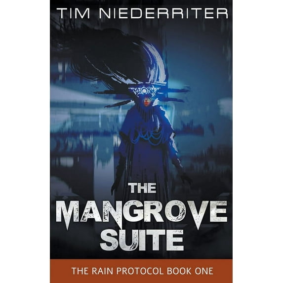 The Rain Protocol The Mangrove Suite, Book 1, (Paperback)