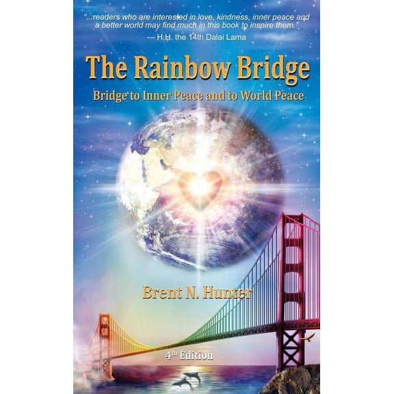 The Rainbow Bridge: Bridge to Inner Peace and to World Peace, (Hardcover)