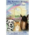 thumbnail image 1 of Pre-Owned The Rainbow Bridge: Pet Loss Is Heaven's Gain (Paperback) 097203014X 9780972030144, 1 of 1