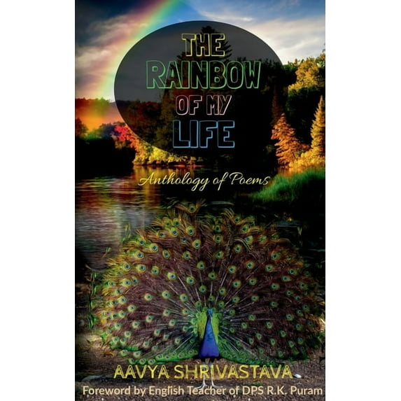 The Rainbow Of My Life: Anthology of Poems, (Paperback)