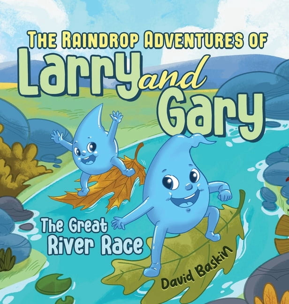 The Raindrop Adventures of Larry and Gar The Raindrop Adventures of Larry and Gary: The Great River Race, Book 01, (Hardcover)