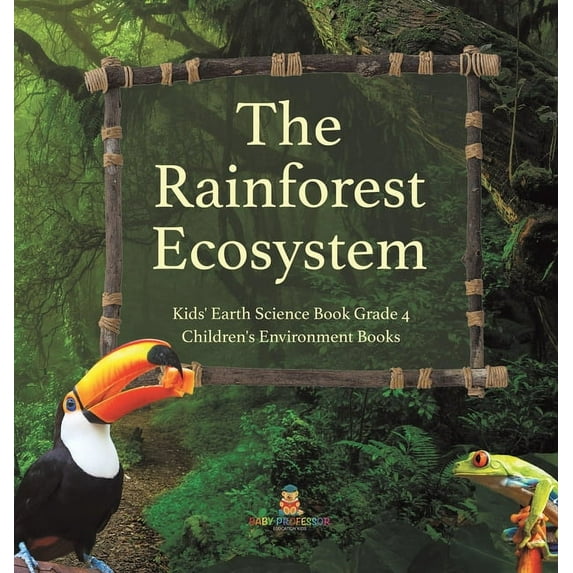 The Rainforest Ecosystem Kids' Earth Science Book Grade 4 Children's ...