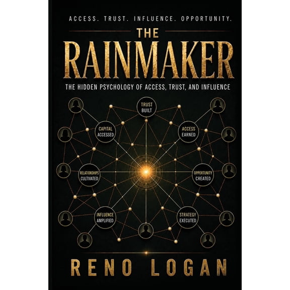 The Rainmaker: The Hidden Psychology of Access, Trust, and Influence: The Hidden Psychology of, (Paperback)