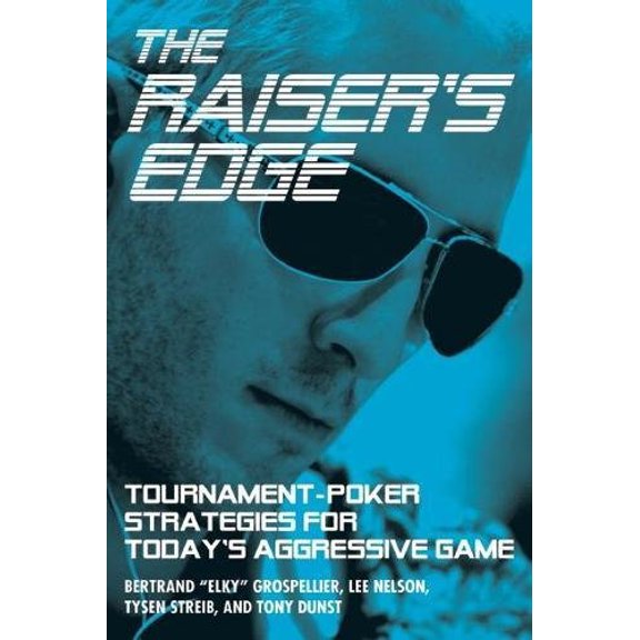 Pre-Owned The Raiser's Edge: Tournament-Poker Strategies for Today's Aggressive Game (Paperback) 193539648X 9781935396482