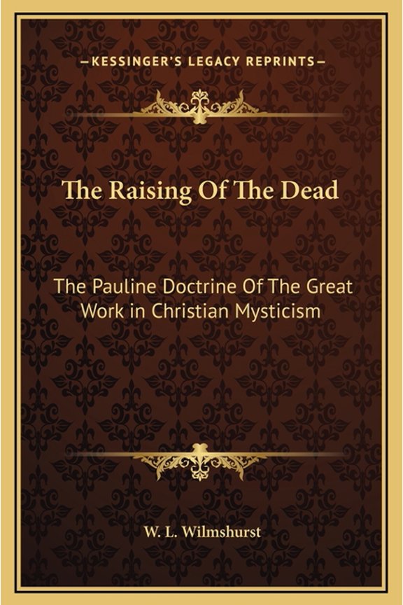 The Raising Of The Dead : The Pauline Doctrine Of The Great Work in Christian Mysticism (Hardcover)