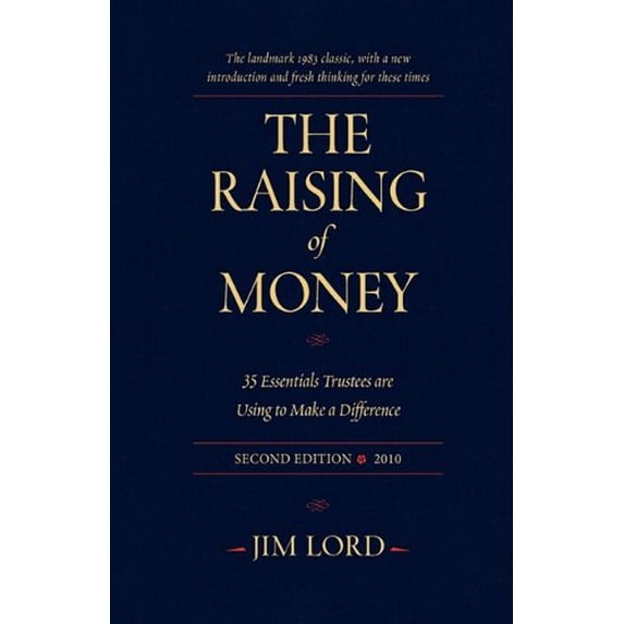 Pre-Owned The Raising of Money: 35 Essentials Trustees Are Using to Make a Difference (Hardcover) 0979948509 9780979948503
