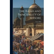 The Rajah and Principality of Mysore; With a Letter to Lord Stanley Hardcover