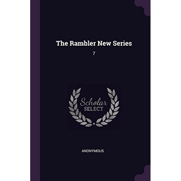 The Rambler New Series: 7 Paperback 1379170443 9781379170440 Anonymous