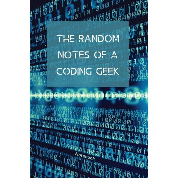 The Random Notes Of A Coding Geek: Notebook for Programmers and Code Professionals, (Paperback)