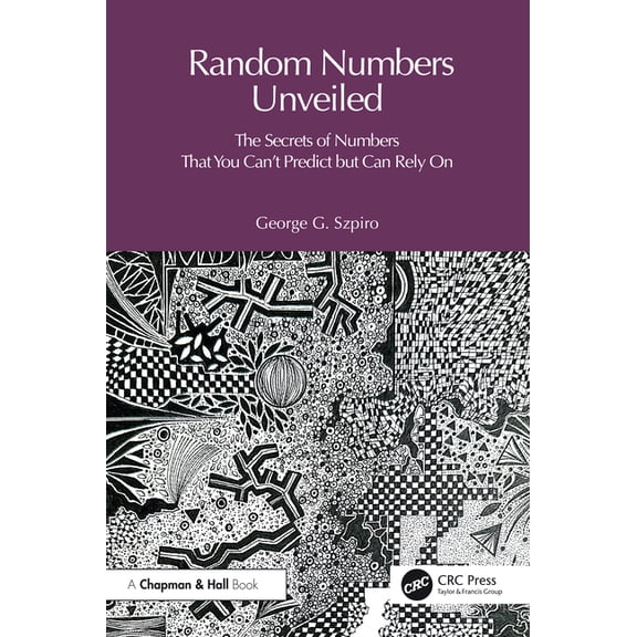 The Random Number Code: Unlocking the Secrets of Numbers That You Can't Predict but Can Rely On, (Hardcover)