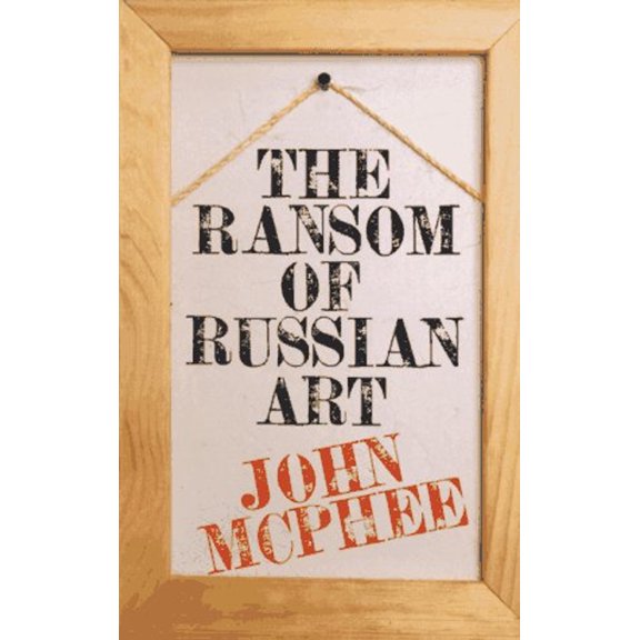 Pre-Owned The Ransom of Russian Art (Hardcover) 0374246823 9780374246822