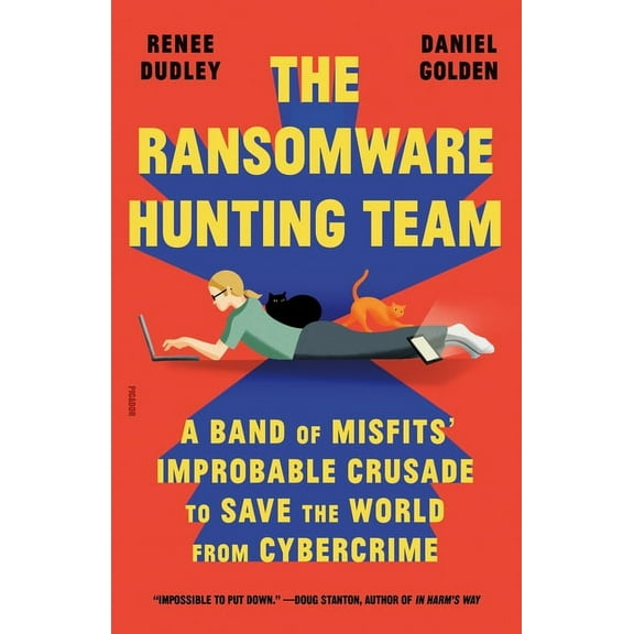 The Ransomware Hunting Team: A Band of Misfits' Improbable Crusade to Save the World from Cybercrime, (Paperback)