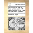 thumbnail image 1 of The Rape of the Lock: An Heroi-Comical Poem. in Five Canto's. Written by Mr. Pope. the Fifth Edition Corrected., (Paperback), 1 of 1