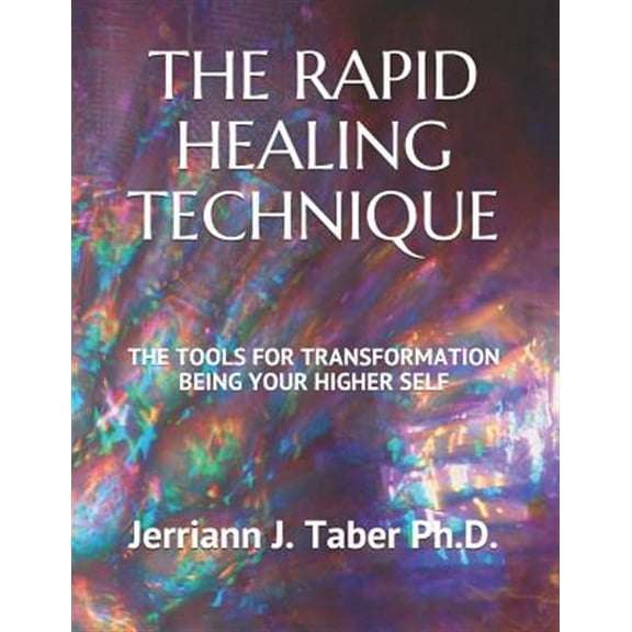 The Rapid Healing Technique: The Tools for Transformation Being Your Higher Self, (Paperback)