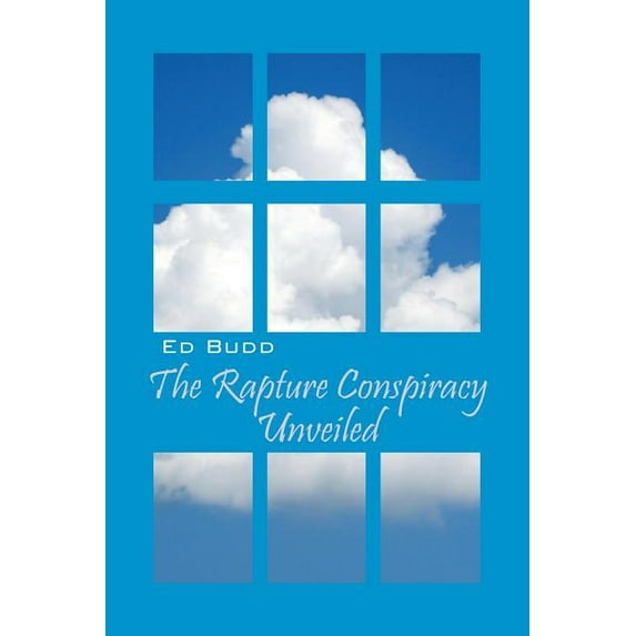 The Rapture Conspiracy Unveiled, (Paperback)