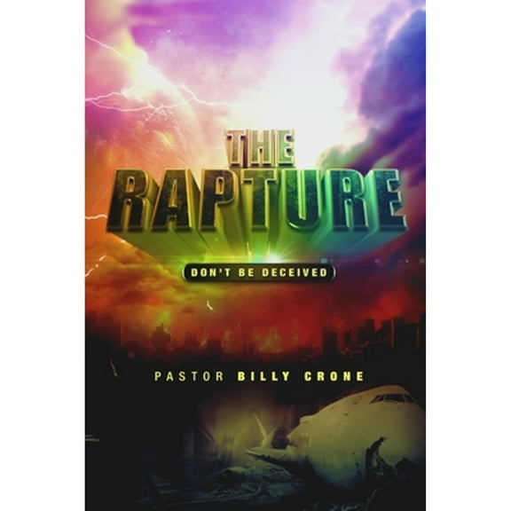 Pre-Owned The Rapture: Don't Be Deceived (Paperback) 0692742344 9780692742341