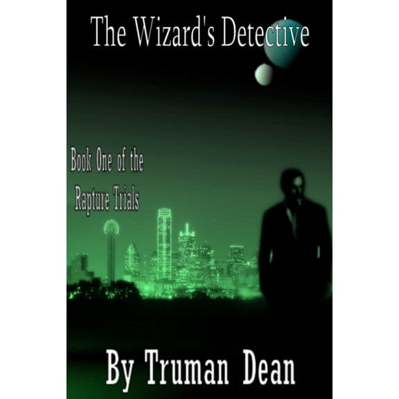 The Rapture Trials The Wizard's Detective: The Wizard's Detective, Book 1, (Paperback)