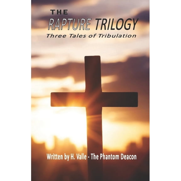 The Rapture Trilogy: Three Tales of Tribulation, (Paperback)