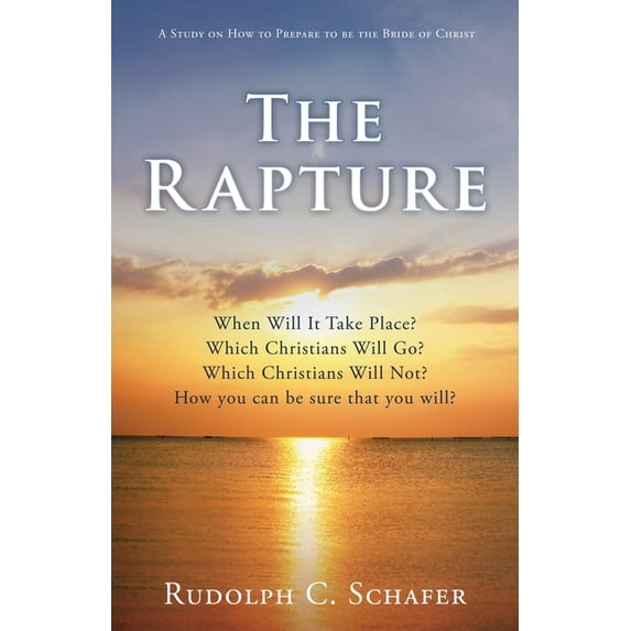 The Rapture: When Will It Take Place? Which Christians Will Go? Which Christians Will Not? How you can be sure that you , (Paperback)