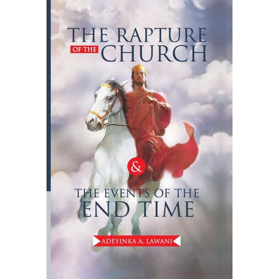 The Rapture of the Church and the Events of the End Time