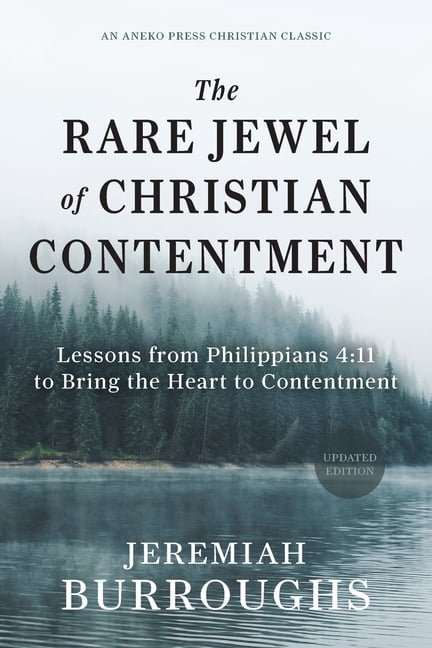 The Rare Jewel of Christian Contentment: Lessons from Philippians 4:11 to Bring the Heart to Contentment, (Paperback)