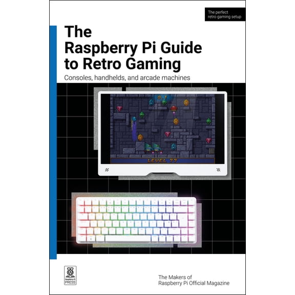 The Raspberry Pi Guide to Retro Gaming: Consoles, Handhelds, and Arcade Machines, (Paperback)