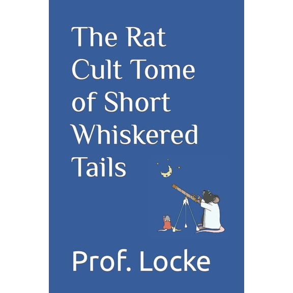 The Rat Cult Tome of Short Whiskered Tails (Paperback) by Locke