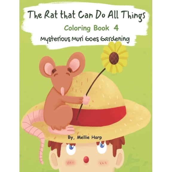 The Rat That Can Do All Things The Rat That Can Do All Things 4 (Mysterious Muri Goes Gardening Coloring Book), Book 5, (Paperback)