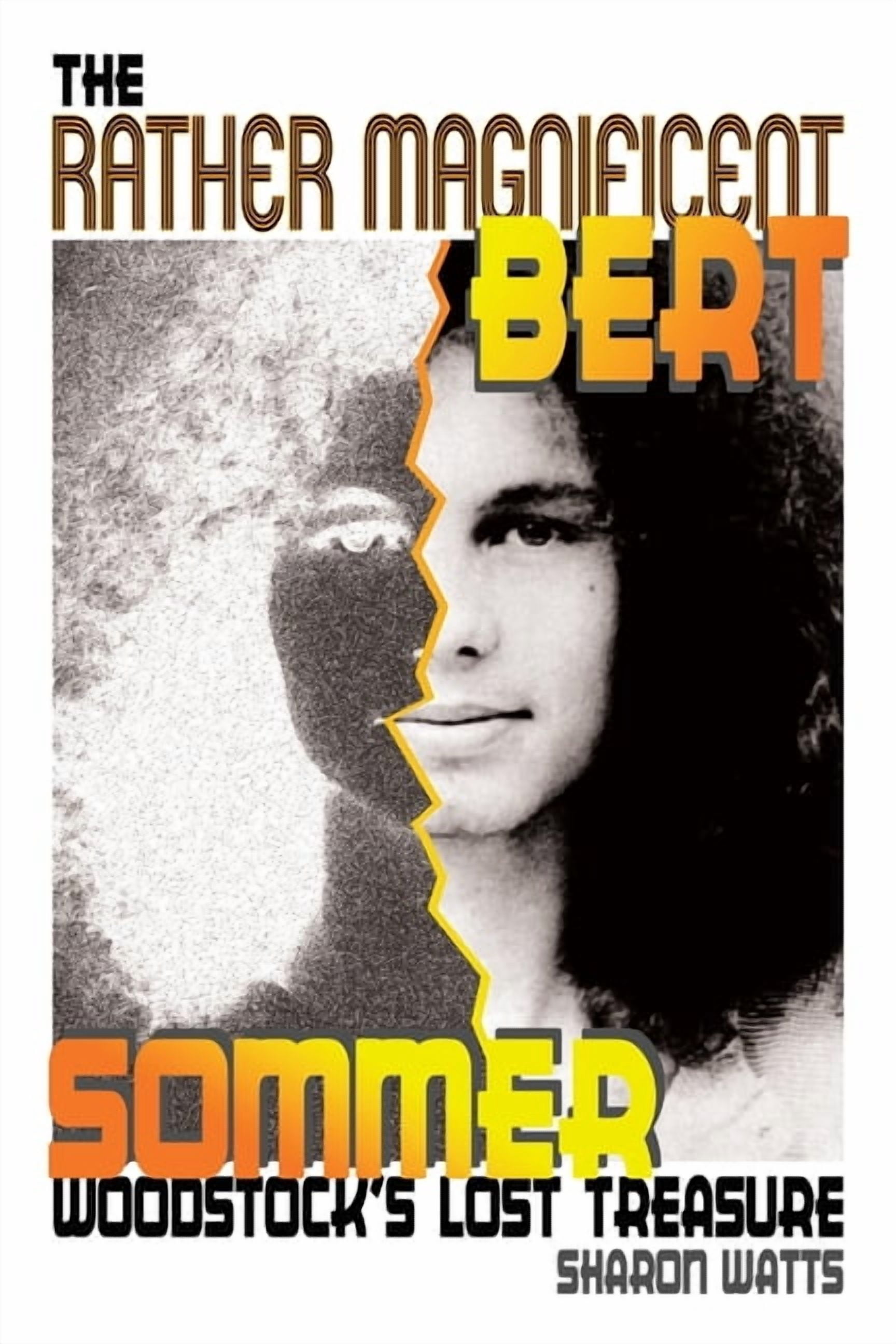 The Rather Magnificent Bert Sommer: Woodstock's Lost Treasure, (Paperback)