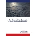 thumbnail image 1 of The Rationale for Domestic Civilian Intelligence Services (Paperback), 1 of 1