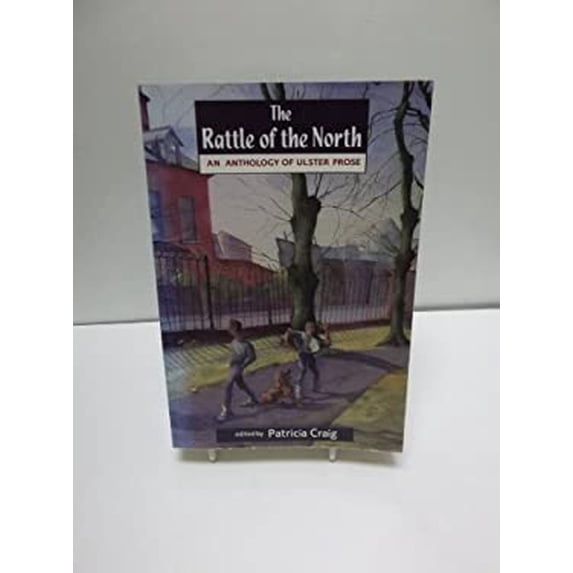 Pre-Owned The Rattle of the North : An Anthology of Ulster Prose 9780856404641 Used