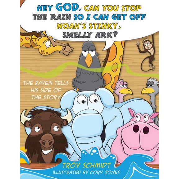 The Raven Tells His Side of the Story : Hey God, Can You Stop the Rain So I Can Get off Noah's Stinky, Smelly Ark? (Hardcover)