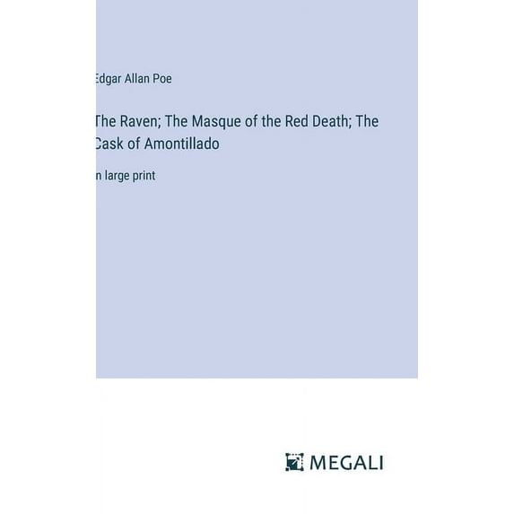 The Raven; The Masque of the Red Death; The Cask of Amontillado (Hardcover)