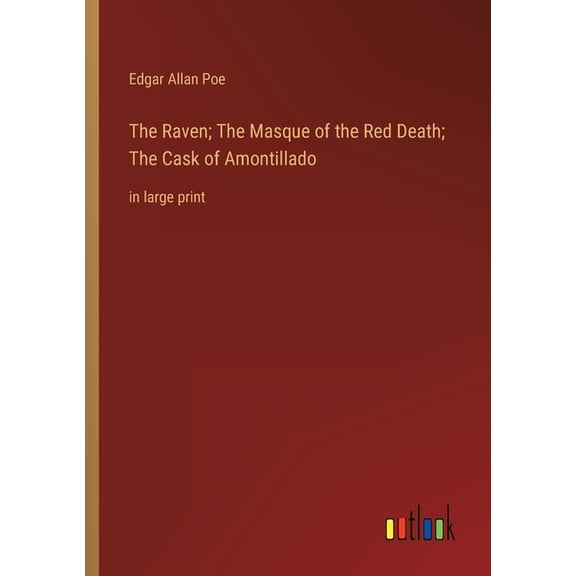 The Raven; The Masque of the Red Death; The Cask of Amontillado: in large print, (Paperback)