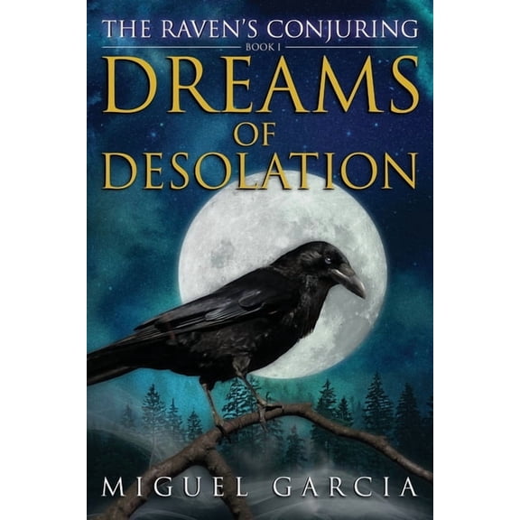 The Raven's Conjuring The Raven's Conjuring: Dreams of Desolation, Book 1, (Paperback)