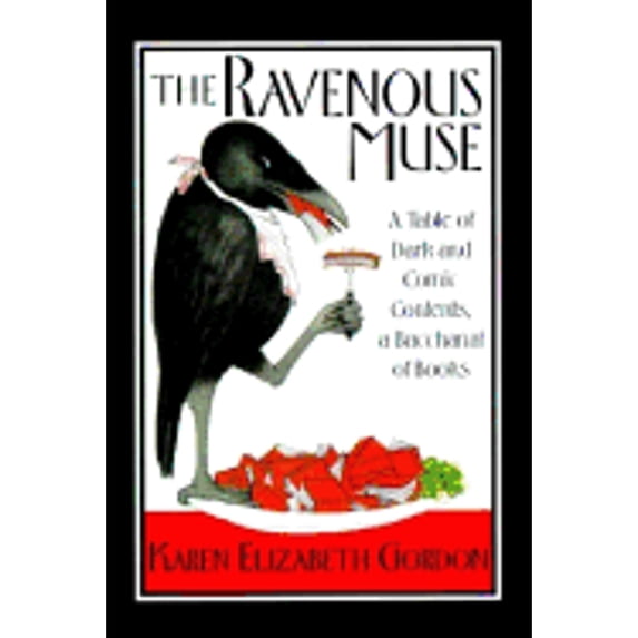 Pre-Owned The Ravenous Muse: A Table of Dark and Comic Contents, a Bacchanal of Books (Hardcover) 067941861X 9780679418610
