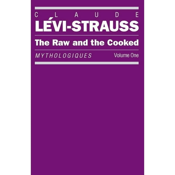 Raw & the Cooked The Raw and the Cooked: Mythologiques, Volume 1, Book 1, (Paperback)