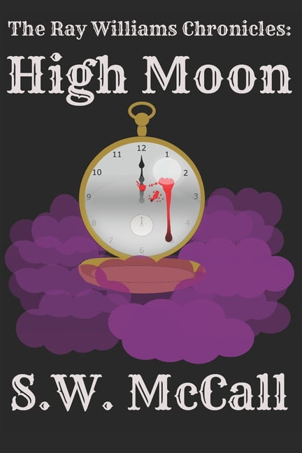 The Ray Williams Chronicles : High Moon (Paperback)