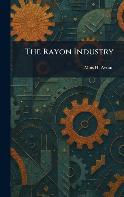 The Rayon Industry, (Hardcover)