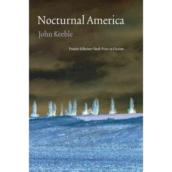 The Raz/Shumaker Prairie Schooner Book Prize in Fiction: Nocturnal America (Paperback)
