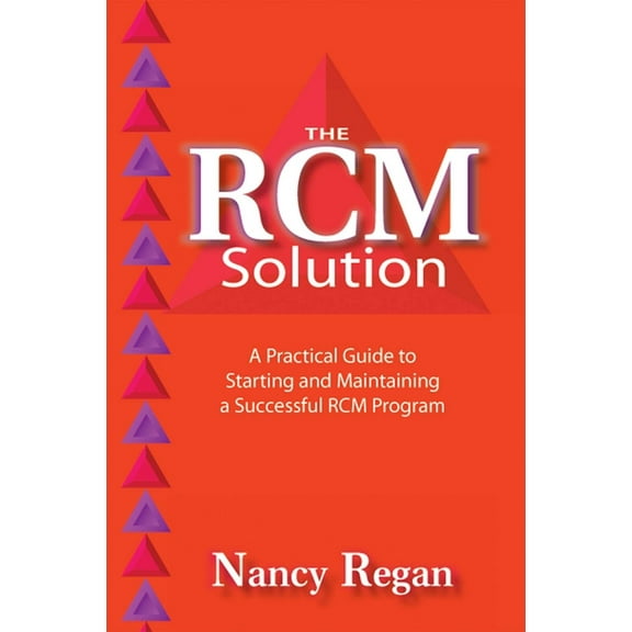 The Rcm Solution: A Practical Guide to Starting and Maintaining a Successful Rcm Program, (Paperback)