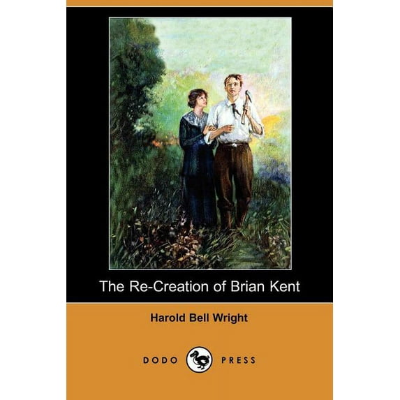 The Re-Creation of Brian Kent (Dodo Press)