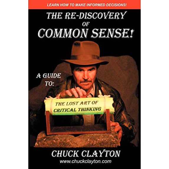 Pre-Owned The Re-Discovery of Common Sense: A Guide To: The Lost Art of Critical Thinking (Paperback) 0595437087 9780595437085