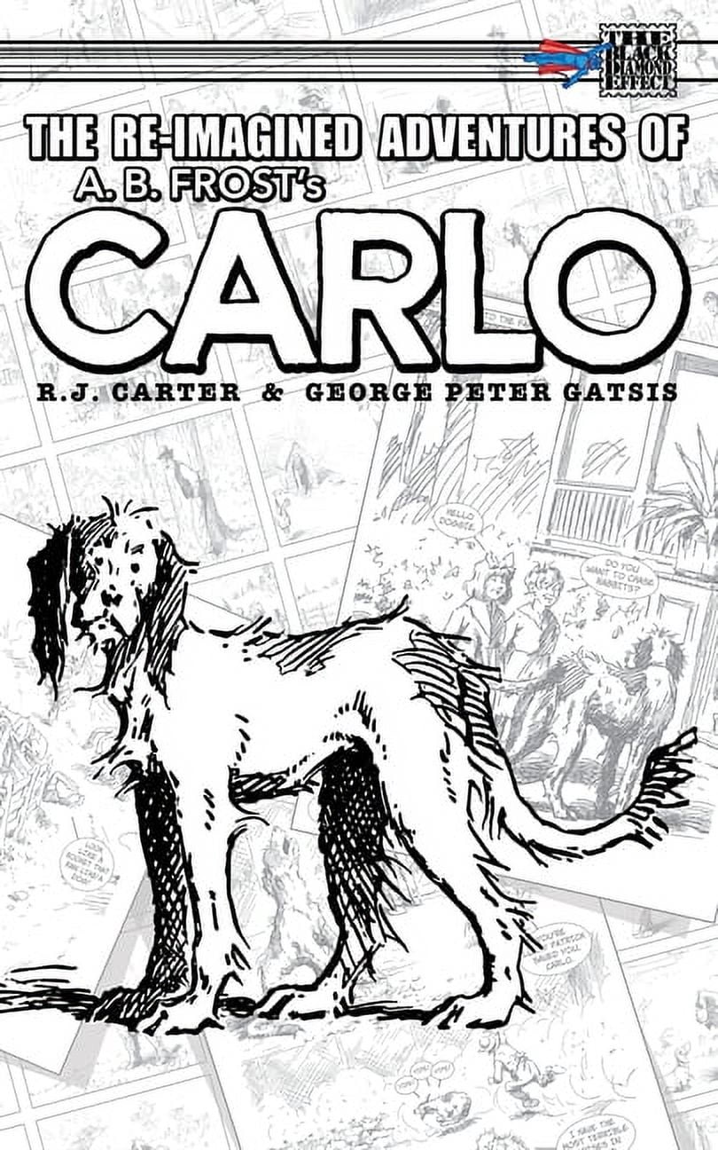 The Re-Imagined Adventures of A.B. Frost's Carlo, (Paperback)