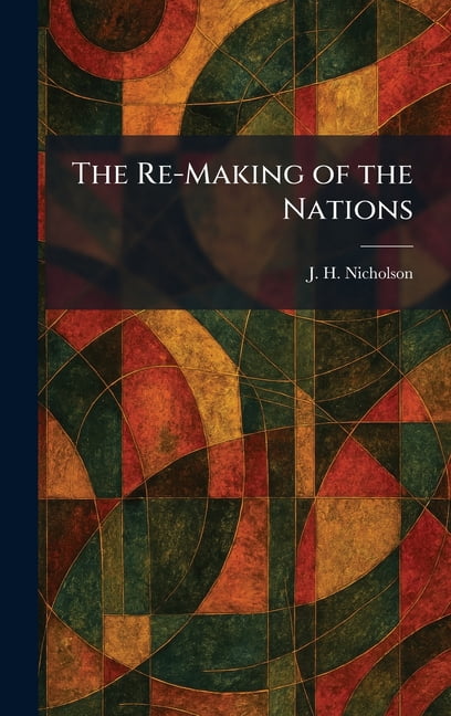 The Re-Making of the Nations, (Hardcover)