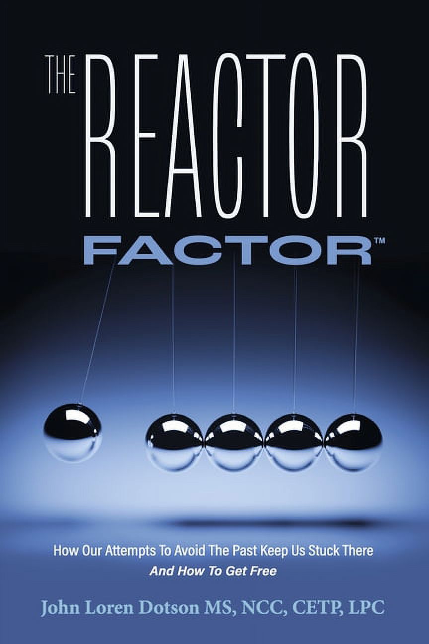 The Reactor Factor : How Our Attempts to Avoid the Past Keep Us Stuck ...