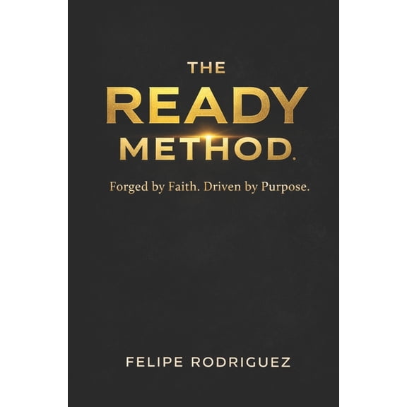The Ready Method: Forged by Faith. Built to Lead., (Paperback)
