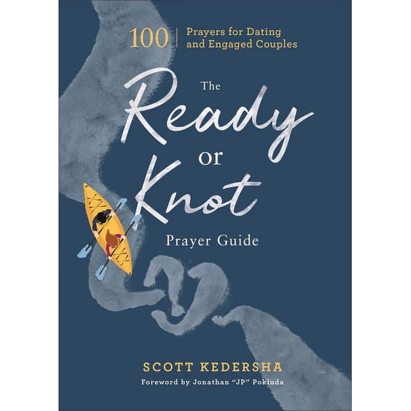 The Ready or Knot Prayer Guide: 100 Prayers for Dating and Engaged Couples (Hardcover)