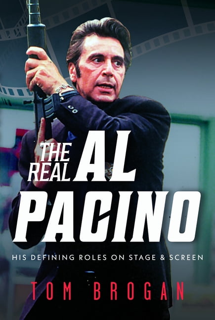 The Real Al Pacino: His Defining Roles on Stage and Screen, (Hardcover)